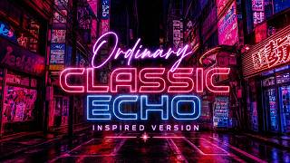 Ordinary (Classic Echo Remix Inspired Version 2026)