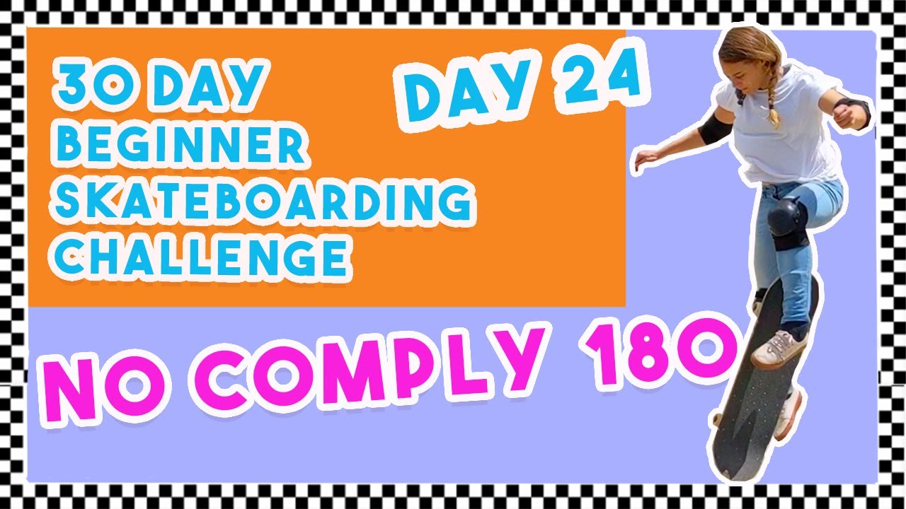 Day 24 No Comply 180 | 30 Day Beginner Skateboarding Progression Challenge | Girl Skate