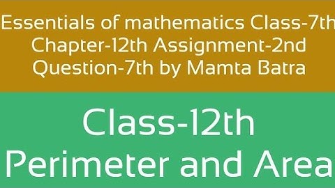 Essentials of mathematics Class-7th Ch-12th Assi-2nd Que-7th by Mamta Batra|| Perimeter and Area||