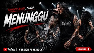KANGEN BAND - MENUNGGU - [ VERSION FUNK ROCK ]