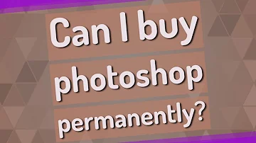 Is Photoshop a one time purchase?