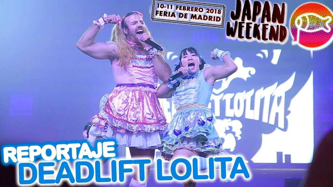 DEADLIFT LOLITA - Japan Weekend Madrid (Febrero 2018) | Enye