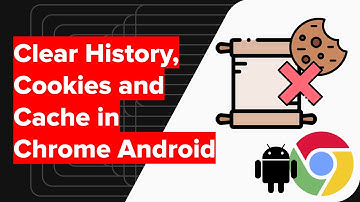 How to Clear Chrome Android History, Cookies, and Cache Data?