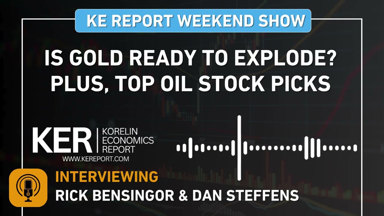 Rick Bensingor & Dan Steffens - Is Gold Ready to Explode? Plus, Top Oil Stock Picks