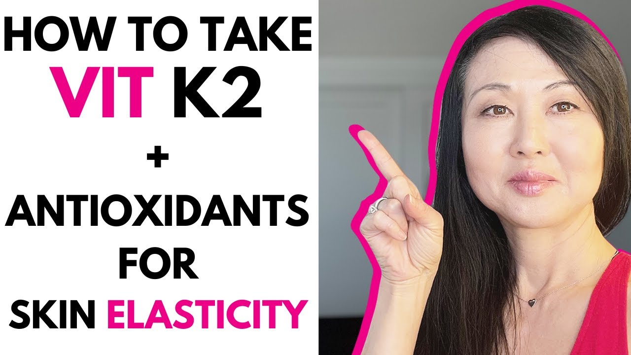 HOW TO TAKE Vitamin k2 WITH Best Antioxidants for Skin Elasticity YouTube