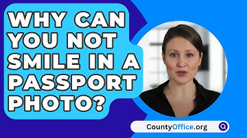 Why Can You Not Smile In A Passport Photo? - CountyOffice.org