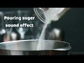 Pouring sugar sound effect