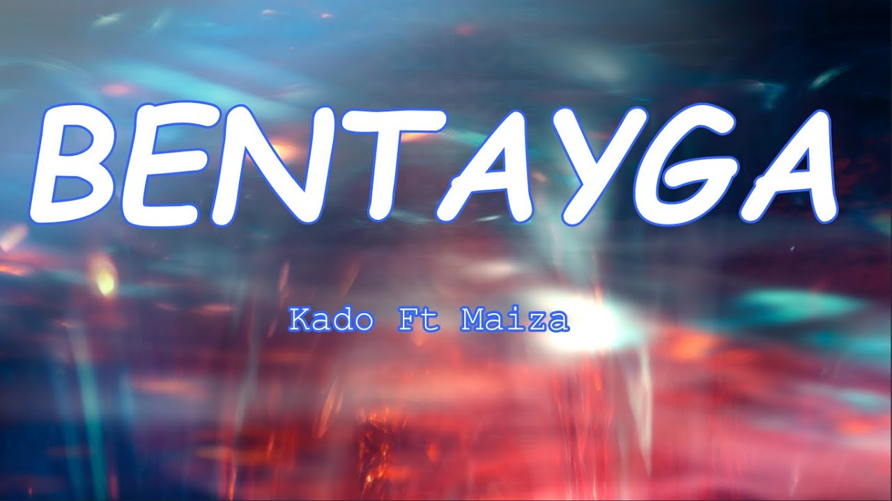 Kado    BENTAYGA Feat  Maiza  Lyrics New Song 2021