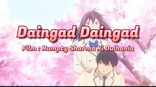 Daingad Daingad - Lirik Terjemah Indonesia | Humpty Sharma Ki dulhania | wv