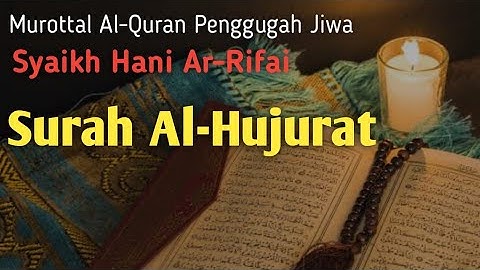 Surah Al-Hujurat, سورة الحجرات, Syaikh Hani Ar-Rifai, #tajweed #murottal #tilawat #tahsin