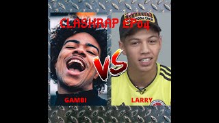 GAMBI VS LARRY CLASHRAP EP04