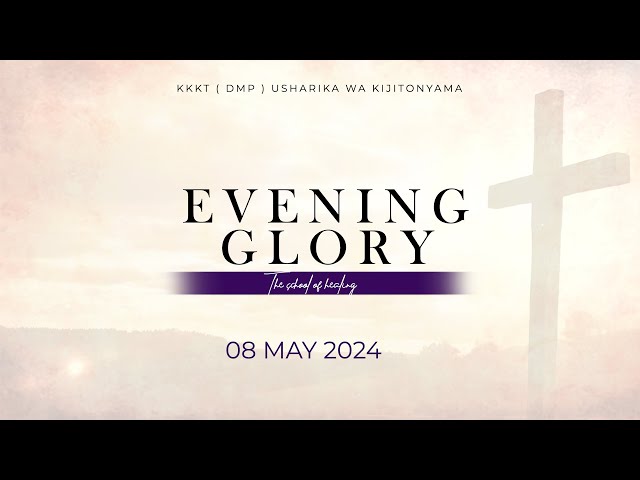 KIJITONYAMA LUTHERAN CHURCH: IBADA YA EVENING GLORY: THE SHOOL OF HEALING. 08/ 05/ 2024 class=