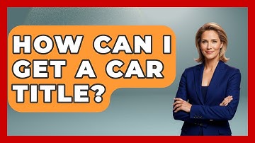 How Can I Get A Car Title? - Car Performance Pros