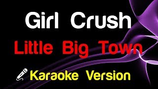 Video thumbnail of "🎤 Little Big Town - Girl Crush (Karaoke Lyrics)"