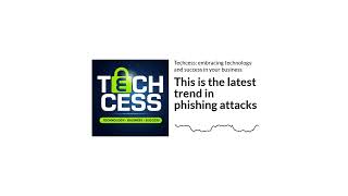 This is the latest trend in phishing attacks | Techcess