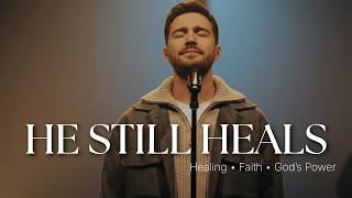 Download Lagu He Still Heals | Powerful Gospel Worship for Healing, Faith \u0026 God’s Presence MP3