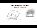 Decent Cup Holder : concept drawings