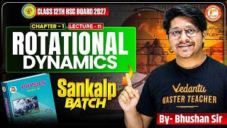 Rotational Dynamics Class 12 Lecture 11 | Class 12 Physics Chapter 1 | HSC Board 2027 | Bhushan Sir