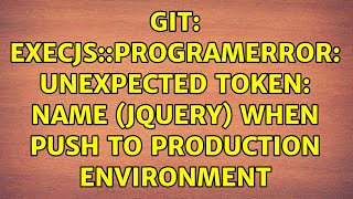 git: ExecJS::ProgramError: Unexpected token: name (jquery) when push to production environment