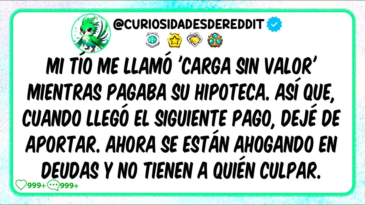 Mi tío me llamó 'carga sin valor' mientras pagaba su hipoteca. Cuando llegó el siguiente pago dejé..