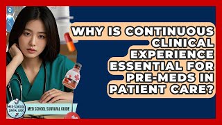 Why Is Continuous Clinical Experience Essential For Pre-meds In Patient Care?