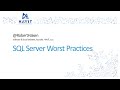 SQL Worst Practices [Robert Haken, SQL Server Bootcamp 2020]