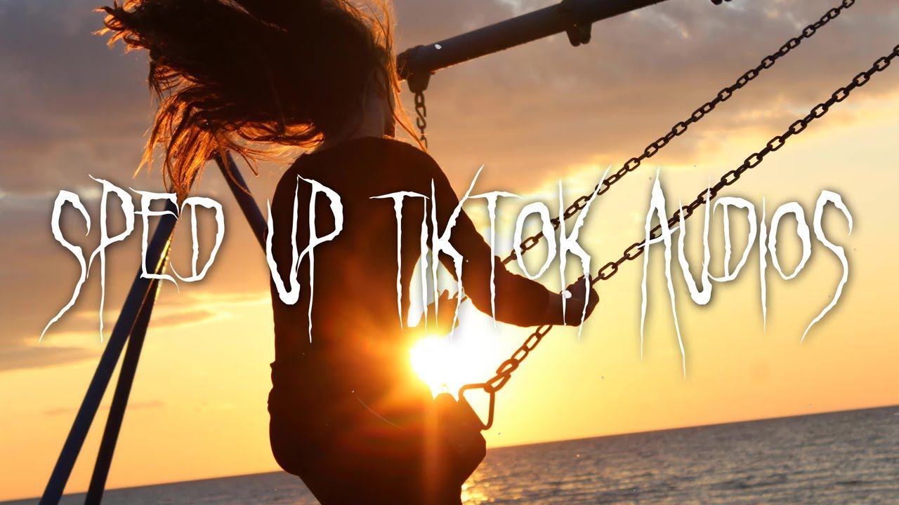 Speed up/nightcore tiktok audios part 201 ♡