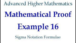 Mathematical Proof - Example 16 - Sigma Notation Formulae