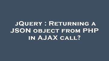 jQuery : Returning a JSON object from PHP in AJAX call?