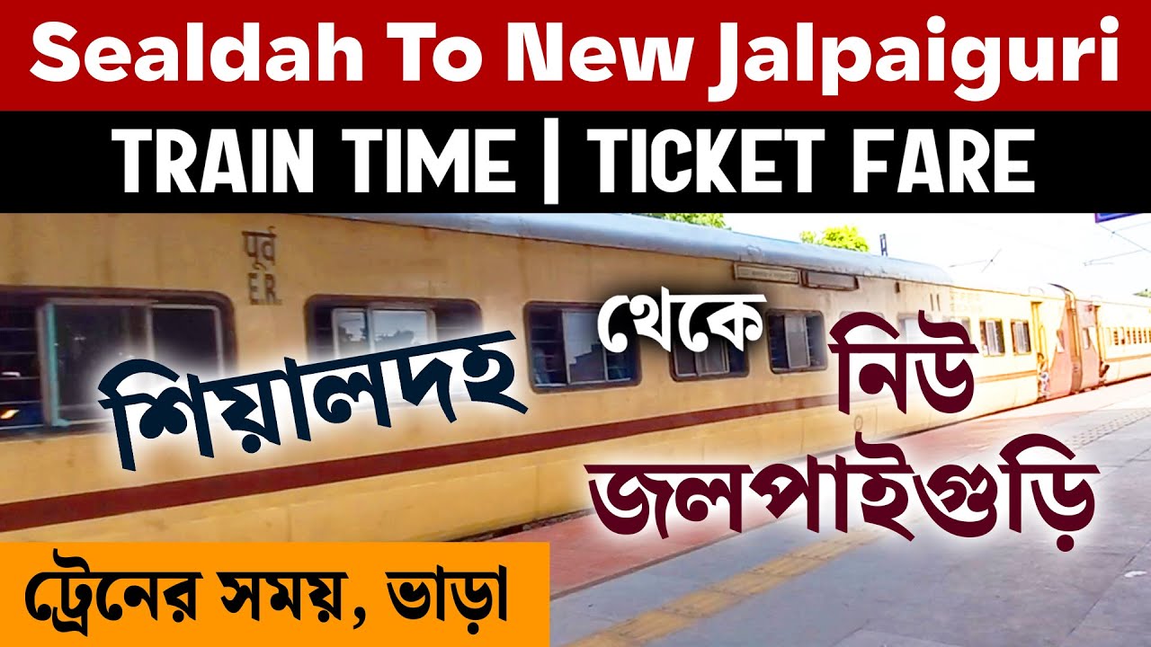 Sealdah To New Jalpaiguri Train Time and New Ticket Prices