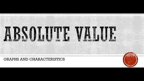 Absolute Value Graphs and Characteristics