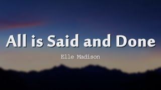 Elle Madison - All Is Said And Done Lyrics