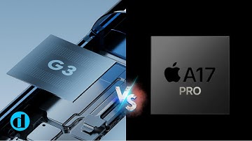 GOOGLE TENSOR G3 VS  APPLE A17 PRO