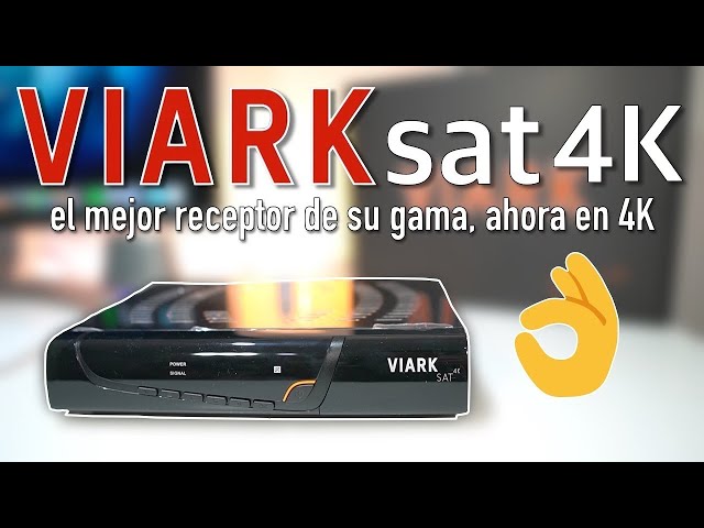 Viark Sat 4K, el MEJOR receptor Satélite de su gama ahora en 4K 