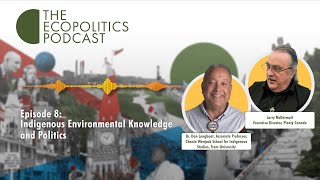 Episode 8: Indigenous Environmental Knowledge and Politics
