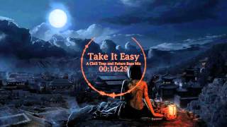 Take It Easy - A Chill Trap and Future Bass Mix