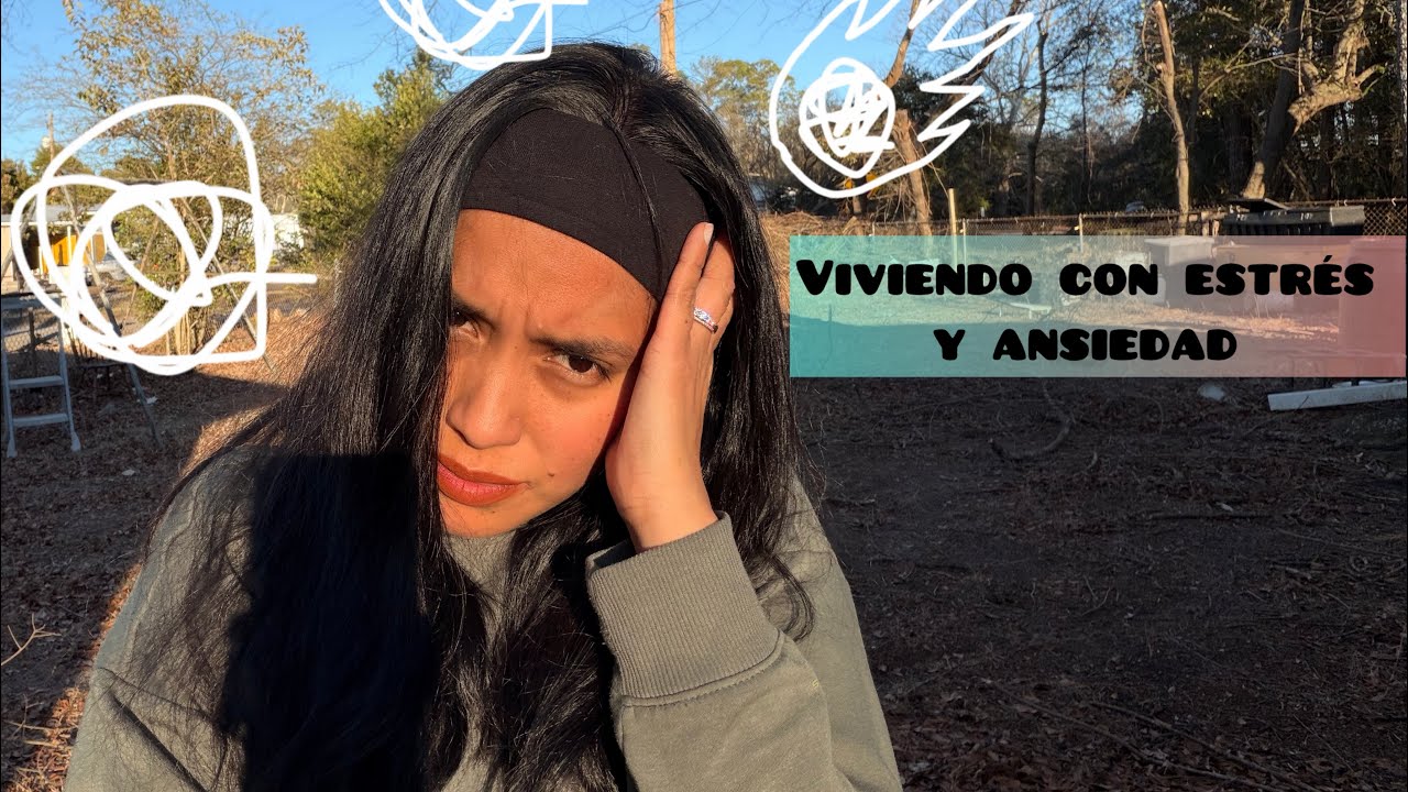 Viviendo con estrés y ansiedad 