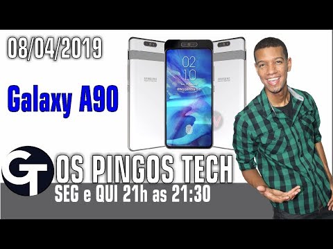 VIDEO MOSTRA SAMSUNG GALAXY A90 COM CAMERA RETRATIL GIRATÓRIA! OS PINGOS TECH ESPECIAL 08/04/2019
