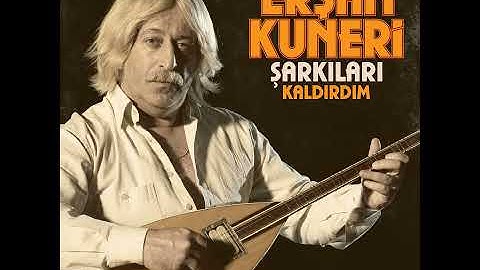 Erşan Kuneri Şarkıları: Kaldırdım