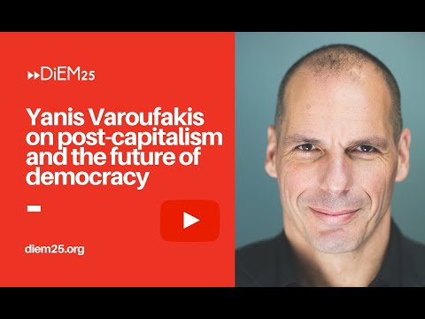 A conversation with Yanis Varoufakis on post-capitalism and the future of democracy | DiEM25