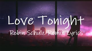 Shouse - Love Tonight (Robin Schulz Remix) [Lyrics] | all i need is your love tonight tiktok