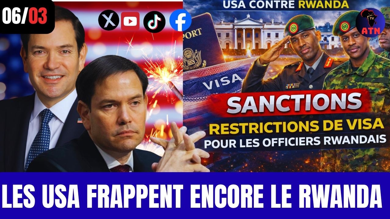 06/03 : MATANGA MUNENE NA RWANDA /  LES USA FRAPPENT LE RWANDA AVEC DES RESTRICTIONS DE VISA