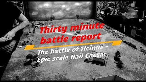 Hail Caesar Epic battles - Battle of Ticinus 218bc - A THIRTY minute battle report!