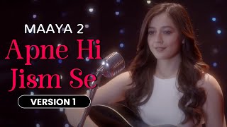 Apne Hi Jism Se - Version 1 | Maaya 2 | Priyal Gor | Leena Jumani | Pranav Sachdev | Vikram Bhatt