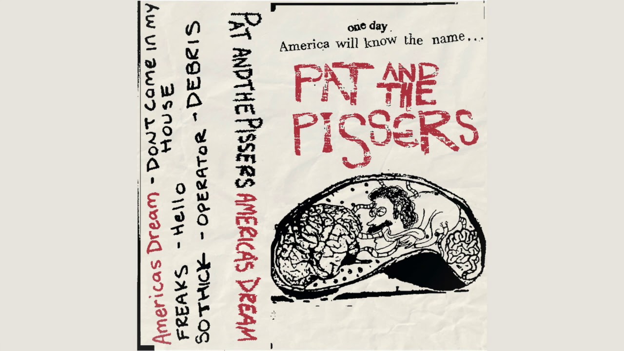 Pat and the Pissers America's Dream YouTube