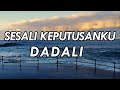 Dadali Sesali Keputusanku Lirik