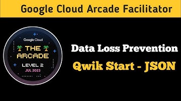 Data Loss Prevention : Qwik Start-JSON | GSP107 | Qwiklabs Arcade Solution