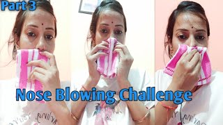 Nose Blowing Challenge !! Requested video!! Part3!!