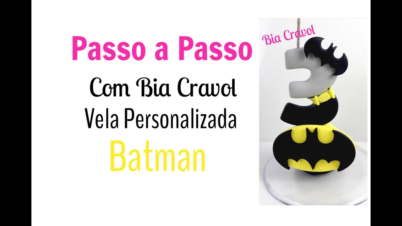 Passo a Passo - Vela Personalizada do Batman - Biscuit - Bia Cravol