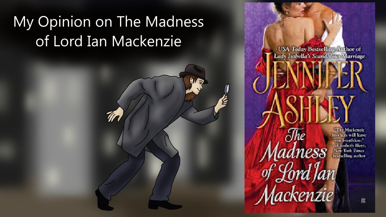 My Opinion on The Madness of Lord Ian Mackenzie YouTube
